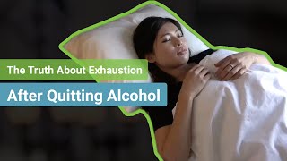 The Truth About Exhaustion after Quitting Alcohol [upl. by Ellehs]