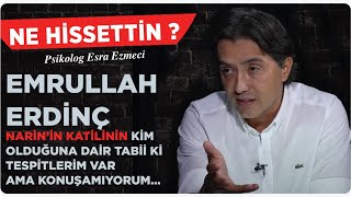 Emrullah Erdinç Narin’in katilinin kim olduğuna dair tabii ki tespitlerim var ama konuşamıyorum [upl. by Akilaz741]