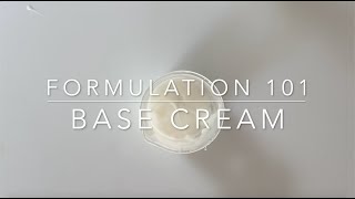 Formulation 101  Base Cream [upl. by Suzzy]