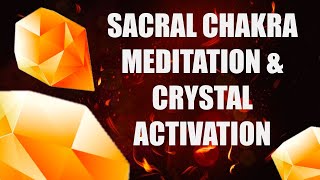 Sacral Chakra Meditation amp Crystal Activation [upl. by Nomyar]