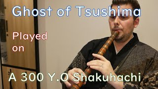 Ghost of Tsushima played on a 300 Year Old Shakuhachi [upl. by Juliano]