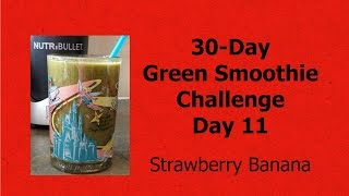 30Day Green Smoothie Challenge  Day 11  Strawberry Banana [upl. by Howarth]