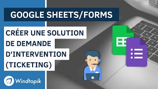 GOOGLE FORMSSHEETS  CRÉER UNE SOLUTION DE DEMANDE DINTERVENTION TICKETING [upl. by Melesa685]