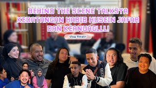 BEHIND THE SCENE TALKSYA KEDATANGAN HABIB HUSEIN JAFAR DAN KEANUAGLLL [upl. by Colin]