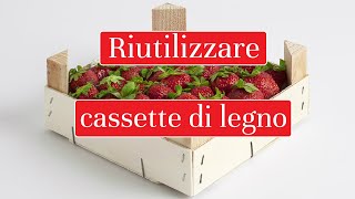 Come RIUTILIZZARE le CASSETTE di LEGNO delle FRAGOLE 3 idee brillanti  riciclo creativo 63 [upl. by Adabelle]