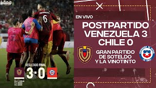 POSTPARTIDO VENEZUELA 3  CHILE 0  VICTORIA QUE ILUSIONA  ANÁLISIS Y OPINIÓN [upl. by Akitnahs]