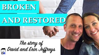 Broken and Restored The Story of David and Erin Jeffreys  their divorceand Gods grace [upl. by Atsillac]