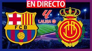 🔴FC BARCELONA VS MALLORCA EN VIVO  BARÇA  MALLORCA EN DIRECTO  J28 LA LIGA EA SPORTS  BARÇA HOY [upl. by Cralg]