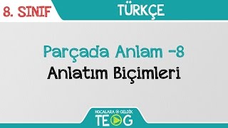 Parçada Anlam 8  Anlatım Biçimleri [upl. by Tallbot]