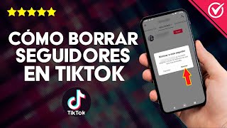 ¿Cómo se Borran los Seguidores Dentro de TikTok  Administrar la Cuenta [upl. by Iroj]