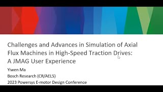 Challenges and Advances in Simulation of Axial Flux Machines in HighSpeed [upl. by Uolymme]