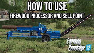 Firewood Processor and Sell Point  Farming Simulator 22  Tutorial [upl. by Bobbi897]