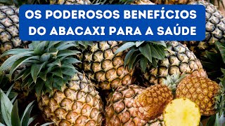 15 BENEFÍCIOS DO ABACAXI QUE VAI POTENCIALIZAR A SUA SAÚDE [upl. by Brote]