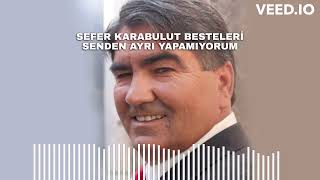 Senden Ayrı Yapamıyorum  Sefer Karabulut [upl. by Elockin]