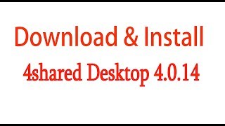 How To Download And Install 4shared Desktop 4014 [upl. by Aubarta84]