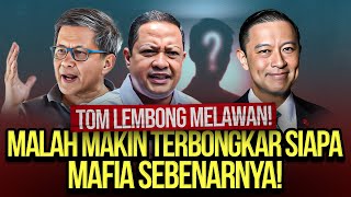 TOM LEMBONG MELAWAN MALAH MAKIN TERBONGKAR SIAPA MAFIA SEBENARNYA [upl. by Ialokin]