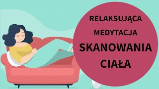 Relaksująca medytacja SKANOWANIE CIAŁA wersja odświeżona [upl. by Ainez451]