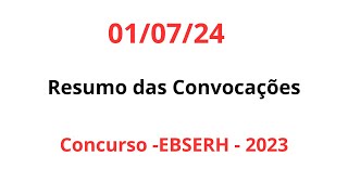 01072024  Resumo das Convocações  Concurso  EBSERH  2023 [upl. by Crespi334]