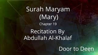 Surah Maryam Mary Abdullah AlKhalaf Quran Recitation [upl. by Einaled]