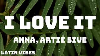 ANNA Artie 5ive  I LOVE IT TestoLyrics [upl. by Britte]