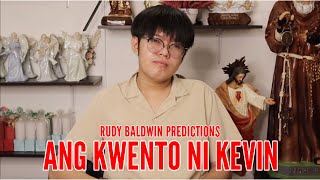 ANG KWENTO NI KEVIN  Rudy Baldwin Predictions [upl. by Guillema652]