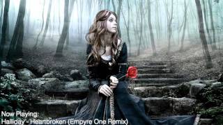 Halliday  Heartbroken Empyre One Remix [upl. by Delilah52]