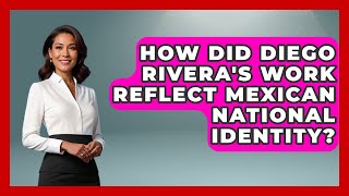 How Did Diego Riveras Work Reflect Mexican National Identity  History Of Latin Cultures [upl. by Shurwood340]