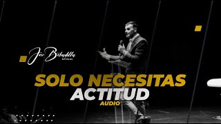 SOLO NECESITAS ACTITUD José Bobadilla Oficial [upl. by Ahseinat185]