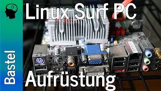 Computer Aufrüstung dokumentiert Linux quotSurfquot PC Atom330 auf G4560 [upl. by Frankie]