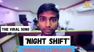 NIGHT SHIFT SONG  DEDICATED TO ALL NIGHT SHIFT EMPLOYEES  KL PRODUCTIONS [upl. by Juditha834]