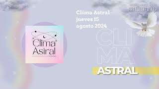 Clima Astral jueves 15 agosto 2024  Lunalogia [upl. by Ledoux454]