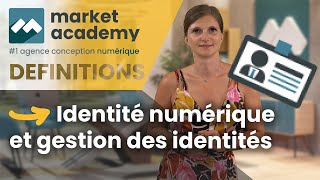 Lidentité numérique et la gestion des identités  Définition DIGITAL  Market Academy [upl. by Atiuqad306]