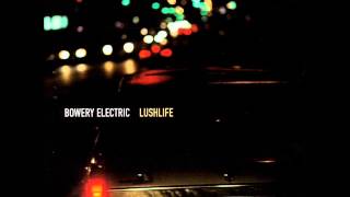 Bowery Electric  Saved [upl. by Ratcliff]