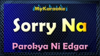 SORRY NA  KARAOKE in the style of PAROKYA NI EDGAR [upl. by Brittaney874]