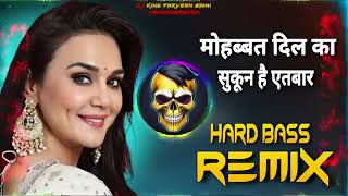 Mohabbat Dil Ka Sukun Hai Aitbar Dj Remix  Hard Bass  Vibration Dj Remix  Dj King Parveen Saini [upl. by Irodim]