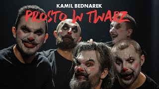 KAMIL BEDNAREK  PROSTO W TWARZ [upl. by Wera]