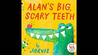 Alan’s Big Scary Teeth by Jarvis [upl. by Yrellih]