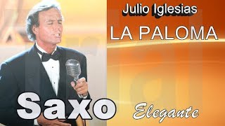 LA PALOMAJULIO IGLESIASINSTRUMENTALSAXO ELEGANTE [upl. by Chemosh]