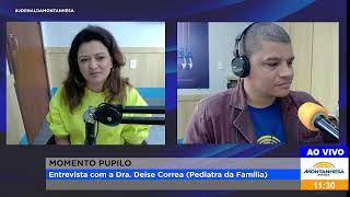 MOMENTO PUPILO  Dra Deise Correa Pediatra da Família [upl. by Meehyrb]