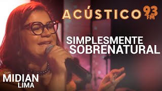 Midian Lima  Simplesmente Sobrenatural Ao Vivo [upl. by Adnahcir254]