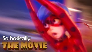 So Basically THE MOVIE Miraculous Ladybug amp Cat Noir [upl. by Adnohsel]