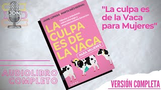 LA CULPA ES DE LA VACA PARA MUJERES Audiolibro completo en español [upl. by Nnyrat314]