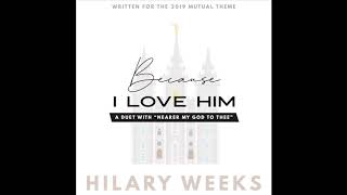 Because I Love Him  written by Hilary Weeks [upl. by Junius51]