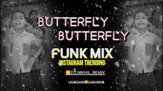 Butterfly Butterfly Instagram trending dj song  FUNK MIX  DJ NIKHIL REMIX [upl. by Assila54]