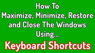 How To Maximize Minimize Restore and Close any Window From Keyboard [upl. by Llehcam]