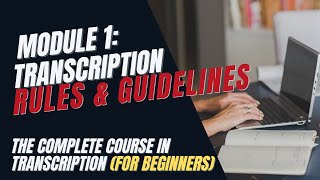 Transcription Training for Beginners  Module 1 Transcription Rules and Guidelines [upl. by Ayirp]