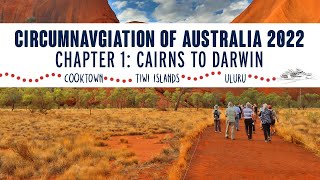 Circumnavigation of Australia 2022  Chapter 1  Cairns to Darwin [upl. by Arihsay]