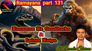 Hanuman na Gandharba amp Lairen Hatpa Ramayana Wari part 131Raconteur BRanadev Sharma [upl. by Tallu]