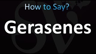 How to Pronounce Gerasenes correctly [upl. by Naggem]