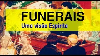 FUNERAIS  UMA VISÃO ESPÍRITA [upl. by Eillas]